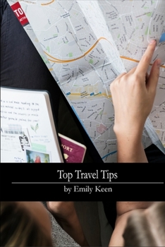 Paperback Top Travel Tips: Helpful tips and travel "hacks" that will save you time and money while still enjoying an adventure of a lifetime. Book