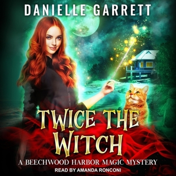 Twice the Witch - Book #2 of the Beechwood Harbor Magic Mystery