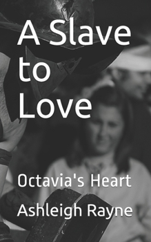 Paperback A Slave to Love: Octavia's Heart Book