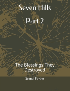 Paperback Seven Hills Part 2: The Blessings They Destroyed Book