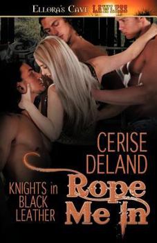 Rope Me In - Book #1 of the Knights in Black Leather