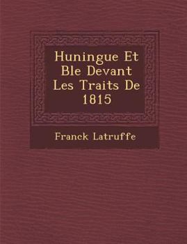 Paperback Huningue Et B Le Devant Les Trait S de 1815 [French] Book