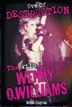 Paperback Eve of Destruction: The Wild Life of Wendy O. Williams Book
