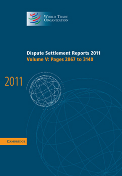 Hardcover Dispute Settlement Reports 2011: Volume 5, Pages 2867-3140 Book