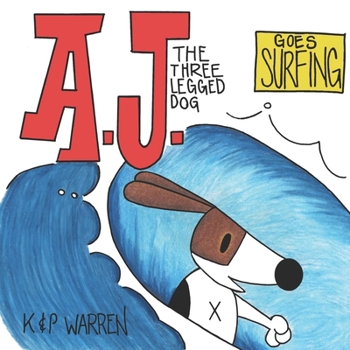 Paperback A.J. The Three Legged Dog: Goes Surfing Book