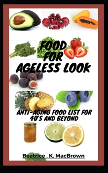 Paperback Food For Ageless Look: Anti-aging food list for 40's and beyond Book