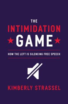 Hardcover The Intimidation Game: How the Left Is Silencing Free Speech Book