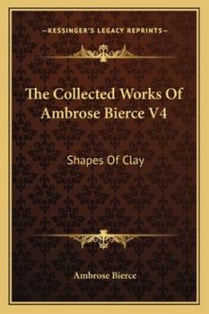 Shapes of Clay (Collected Works 4)
