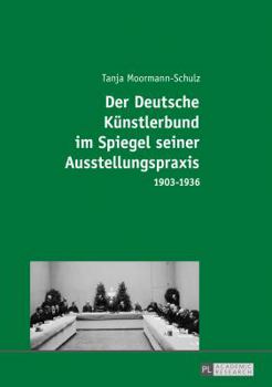 Paperback Der Deutsche Kuenstlerbund im Spiegel seiner Ausstellungspraxis: 1903-1936 [German] Book