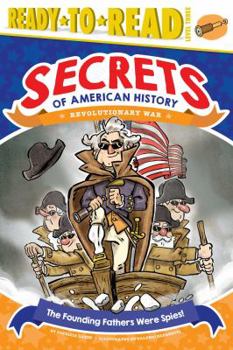Paperback The Founding Fathers Were Spies!: Revolutionary War (Ready-To-Read Level 3) Book