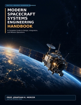 Paperback Modern Spacecraft Systems Engineering Handbook: A Complete Guide to Design, Integration, and Mission Operations Book