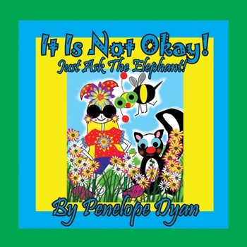 Paperback It Is Not Okay! Just Ask The Elephant! [Large Print] Book