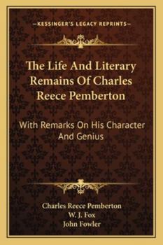 Paperback The Life And Literary Remains Of Charles Reece Pemberton: With Remarks On His Character And Genius Book