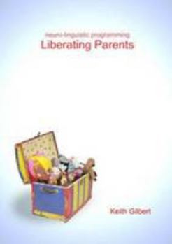 Paperback neuro-linguistic programming: Liberating Parents Book