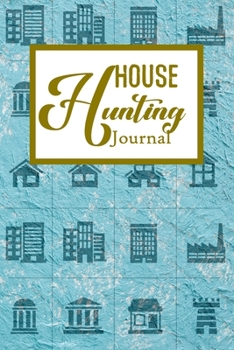 House Hunting Journal: House Hunting Journal Realtor First Time New Buying Buyer Purchasing Home