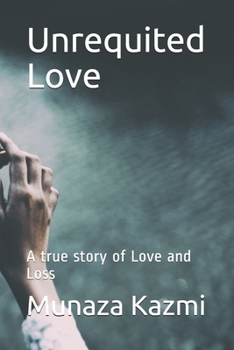 Paperback Unrequited Love: A true story of Love and Loss Book