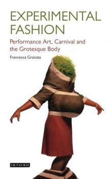 Hardcover Experimental Fashion: Performance Art, Carnival and the Grotesque Body Book