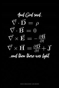 Paperback And God Said And Then There Was Light: Gas & Mileage Log Book
