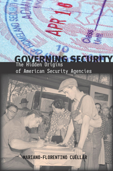 Paperback Governing Security: The Hidden Origins of American Security Agencies Book