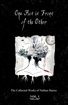 Paperback One Foot in Front of the Other: The Collected Works of Nathan Harms Vol.1 Book