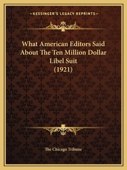 Paperback What American Editors Said About The Ten Million Dollar Libel Suit (1921) Book