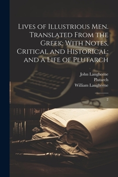 Paperback Lives of Illustrious men. Translated From the Greek: With Notes, Critical and Historical; and a Life of Plutarch: 2 Book