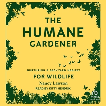 MP3 CD The Humane Gardener: Nurturing a Backyard Habitat for Wildlife Book