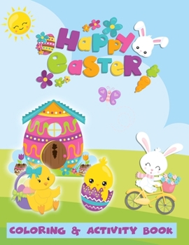 Happy Easter Coloring & Activity Book: Bunnies, Lambs, Peeps and Eggs to Color, Word Puzzles, Connect the dots, Mazes, Copy the Picture for Hours of Fun