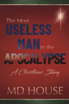 Paperback The Most Useless Man in the Apocalypse: A Christmas Story Book