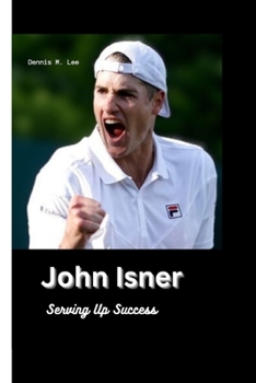 Paperback John Isner: Serving Up Success Book