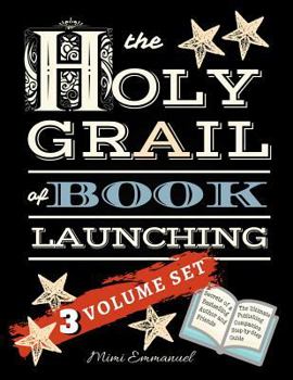 Paperback The Holy Grail of Book Launching: Secrets from a bestselling author and friends. Ultimate Publishing Companion and step-by-step guide. Book