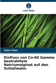 Paperback Einfluss von Co-60 Gamma bestrahltem Natriumalginat auf den Schlafmohn [German] Book