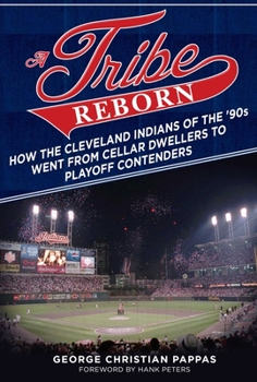 Paperback A Tribe Reborn: How the Cleveland Indians of the '90s Went from Cellar Dwellers to Playoff Contenders Book