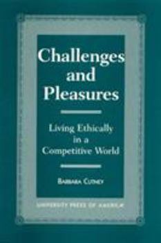 Paperback Challenges and Pleasures: Living Ethically in a Competitive World Book