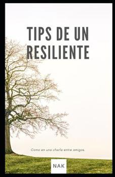 Paperback Tips de un Resiliente: Como en una charla entre amigos [Spanish] Book
