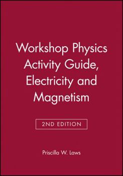 Paperback Workshop Physics Activity Guide, Module 4: Electricity and Magnetism: Electrostatics, DC Circuits, Electronics, and Magnetism (Units 19-27) Book