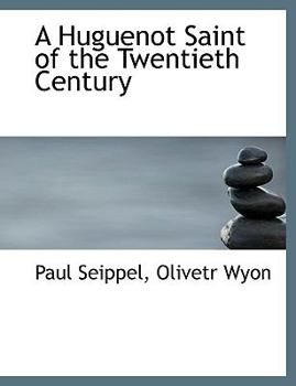 A Huguenot Saint of the Twentieth Century
