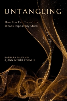 Paperback Untangling: How You Can Transform What's Impossibly Stuck Book