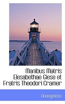 Paperback Manibus Matris Elesabethae Giese Et Fratris Theodori Cramer Book