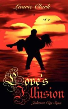 Paperback Love's Illusion: Johnson City Saga Book