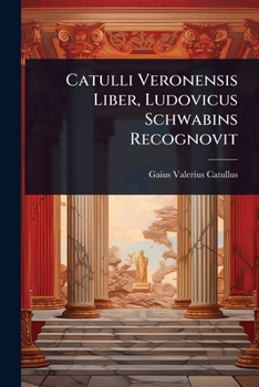 Paperback Catulli Veronensis Liber, Ludovicus Schwabins Recognovit Book