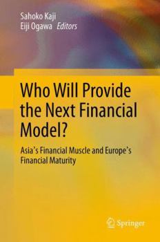 Hardcover Who Will Provide the Next Financial Model?: Asia's Financial Muscle and Europe's Financial Maturity Book