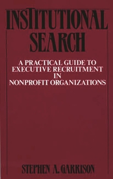 Hardcover Institutional Search: A Practical Guide to Executive Recruitment in Nonprofit Organizations Book