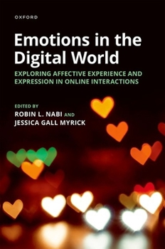 Hardcover Emotions in the Digital World: Exploring Affective Experience and Expression in Online Interactions Book