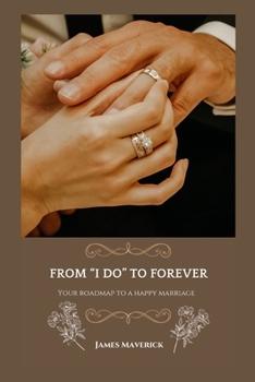 Paperback From I do to forever: Your roadmap to a happy marriage Book