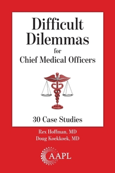Paperback Difficult Dilemmas for Chief Medical Officers: 30 Case Studies Book