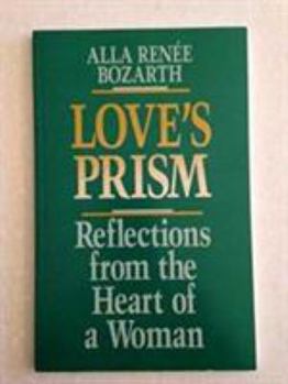 Paperback Love's Prism: Reflections from the Heart of a Woman Book