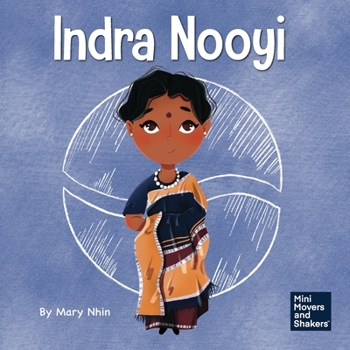 Indra Nooyi: A Kid's Book About Trusting Your Decisions - Book  of the Mini Movers and Shakers
