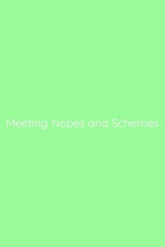 Meeting Nopes and Schemes Notebook: Lined Journal, 120 Pages, 6 x 9, Office Gag Gift for Boss, Pale Green Matte Finish (Meeting Nopes and Schemes Journal)