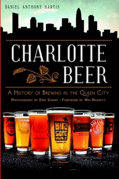 Paperback Charlotte Beer: A History of Brewing in the Queen City Book